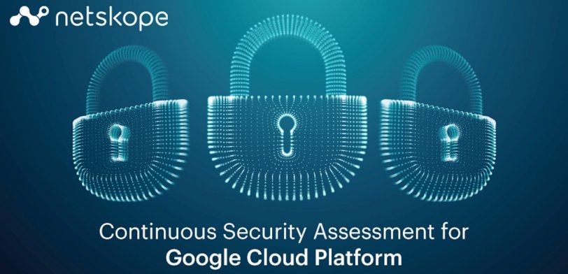 Netskope extiende su servicio de evaluación continua de la seguridad a Google Cloud Platform