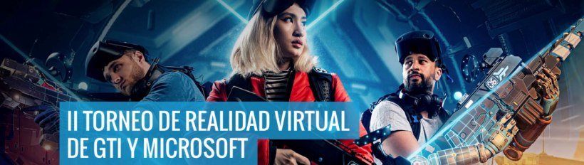 GTI y Microsoft celebrarán el II Torneo de Realidad Virtual