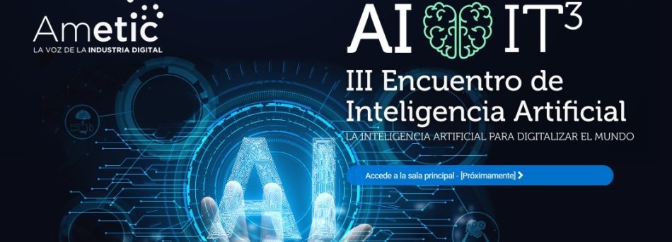 AMETIC presenta la III Edición de AIlikeIT3, encuentro de IA